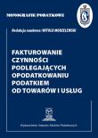 Fakturowanie czynności podlegających opodatkowaniu podatkiem od towarów i usług. Autor: prof dr hab Witold Modzelewski. Dadada.pl Okładka książki Fakturowanie czynności podlegających opodatkowaniu podatkiem od towarów i usług