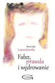 Fałsz, prawda i wędrowanie. Autor: Lewandowska Maria Zofia. Dadada.pl Okładka książki Fałsz, prawda i wędrowanie