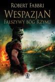 Fałszywy bóg Rzymu. Wespazjan. Tom 3 wyd. 2022. Autor: Robert Fabbri. Dadada.pl Okładka książki Fałszywy bóg Rzymu. Wespazjan. Tom 3 wyd. 2022