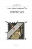 Fantomowe ciało króla. Peryferyjne zmagania z nowoczesną formą. Autor: Jan Sowa. Dadada.pl Okładka książki Fantomowe ciało króla. Peryferyjne zmagania z nowoczesną formą