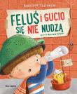 Feluś i Gucio się nie nudzą. Autor: Katarzyna Kozłowska. Dadada.pl Okładka książki Feluś i Gucio się nie nudzą