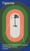 Figlarnie. Przestrzenie radykalnej prywatności. Autor: Maja Mozga-Górecka. Dadada.pl Okładka książki Figlarnie. Przestrzenie radykalnej prywatności