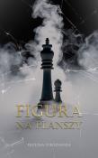Figura na planszy. Autor: Stróżańska Paulina. Dadada.pl Okładka książki Figura na planszy