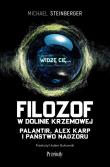 Okładka książki Filozof w Dolinie Krzemowej. Palantir, Alex Karp i państwo nadzoru