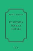 Filozofia języka umysłu. Autor: Szołtysek Adolf E.. Dadada.pl Okładka książki Filozofia języka umysłu
