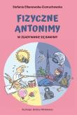 Okładka książki Fizyczne antonimy. W zgadywanie się bawimy
