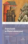 Franciszek w Pieśni słonecznej. Moc ducha... Autor: Zdzisław J. Kijas. Dadada.pl Okładka książki Franciszek w Pieśni słonecznej. Moc ducha..