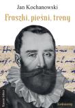 Fraszki, pieśni, treny. Kanon Lektur. Autor: Jan Kochanowski. Dadada.pl Okładka książki Fraszki, pieśni, treny. Kanon Lektur