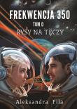 Frekwencja 350 Tom 0 Rysy na tęczy. Autor: Fila Aleksandra. Dadada.pl Okładka książki Frekwencja 350 Tom 0 Rysy na tęczy