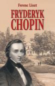 Fryderyk Chopin. Autor: Ferenc Liszt. Dadada.pl Okładka książki Fryderyk Chopin