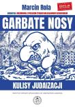 Okładka książki Garbate nosy. Kulisy judaizacji (edycja rozszerzona)