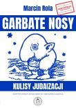 Okładka książki Garbate nosy. Kulisy judaizacji