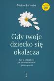 Gdy twoje dziecko się okaleczaJak je zrozumieć, jak z nim rozmawiać i jak mu pomóc. Autor: Hollander Michael. Dadada.pl Okładka książki Gdy twoje dziecko się okaleczaJak je zrozumieć, jak z nim rozmawiać i jak mu pomóc