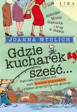 Gdzie kucharek sześć. Autor: Joanna Wtulich. Dadada.pl Okładka książki Gdzie kucharek sześć