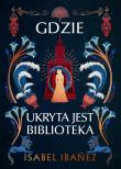 Gdzie ukryta jest biblioteka. Autor: Isabel Ibanez. Dadada.pl Okładka książki Gdzie ukryta jest biblioteka