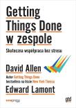 Getting Things Done w zespole. Skuteczna współpraca bez stresu. Autor: David Allen, Edward Lamont. Dadada.pl Okładka książki Getting Things Done w zespole. Skuteczna współpraca bez stresu