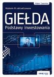 Giełda. Podstawy inwestowania. Wydanie III zaktualizowane. Autor: Zaremba Adam. Dadada.pl Okładka książki Giełda. Podstawy inwestowania. Wydanie III zaktualizowane