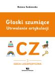 Okładka książki Głoski szumiące Utrwalanie artykulacji głoska CZ zeszyt 3