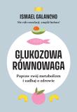 Glukozowa równowaga. Autor: Galancho Ismael. Dadada.pl Okładka książki Glukozowa równowaga