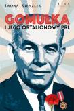 Gomułka i jego ortalionowy PRL. Autor: Iwona Kienzler. Dadada.pl Okładka książki Gomułka i jego ortalionowy PRL