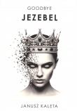 Goodbye Jezebel. Autor: Janusz Kaleta. Dadada.pl Okładka książki Goodbye Jezebel