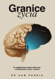 Granice życia. Autor: Sam Parnia. Dadada.pl Okładka książki Granice życia