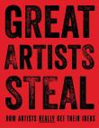 Okładka książki Great Artists Steal. How Artists Really Get Their Ideas