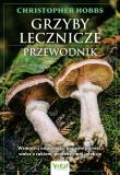 Okładka książki Grzyby lecznicze. Przewodnik. Wzmocnij odporność, popraw pamięć, walcz z rakiem, powstrzymaj infekcję