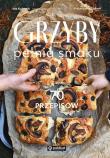 Grzyby. Pełnia smaku. 70 przepisów. Autor: Ida Kulawik, Cichoń Katarzyna. Dadada.pl Okładka książki Grzyby. Pełnia smaku. 70 przepisów