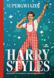 Okładka książki Harry Styles. Opowieść o talencie, wolności i muzyce. Supergwiazdy