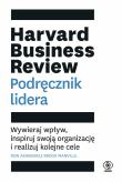 Harvard Business Review. Podręcznik lidera. Wywieraj wpływ, inspiruj swoją organizację i realizuj kolejne cele. Autor: Ron Ashkenas, Brook Manville. Dadada.pl Okładka książki Harvard Business Review. Podręcznik lidera. Wywieraj wpływ, inspiruj swoją organizację i realizuj kolejne cele