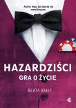 Hazardziści. Gra o życie - uszkodzone. Autor: Biały Beata. Dadada.pl Okładka książki Hazardziści. Gra o życie - uszkodzone