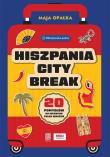 Okładka książki Hiszpania city break. 20 pomysłów na weekend pełen wrażeń