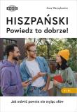 HISZPAŃSKI. Powiedz to dobrze!  Jak mówić pewnie nie myląc słów.. Autor: Wawrykowicz Anna. Dadada.pl Okładka książki HISZPAŃSKI. Powiedz to dobrze!  Jak mówić pewnie nie myląc słów.