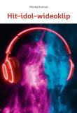 Okładka książki Hit-idol-wideoklip Współczesne formy manipulacji..