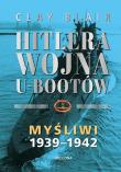 Hitlera wojna U-Bootów. Tom 1: Myśliwi 1939-1942. Autor: Blair Clay. Dadada.pl Okładka książki Hitlera wojna U-Bootów. Tom 1: Myśliwi 1939-1942