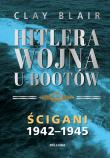 Hitlera wojna U-Bootów. Tom 2: Ścigani 1942-1945. Autor: Blair Clay. Dadada.pl Okładka książki Hitlera wojna U-Bootów. Tom 2: Ścigani 1942-1945