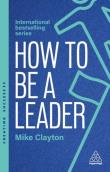Okładka książki How to Be a Leader: Set Standards, Meet Needs and Bring People With You