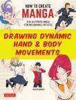 Okładka książki How to Create Manga. Drawing Dynamic Hand & Body Movements wer. angielska