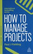 How to manage projects wer. angielska. Autor: Paul J. Fielding. Dadada.pl Okładka książki How to manage projects wer. angielska