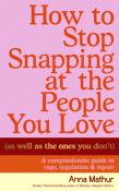 Okładka książki How to Stop Snapping at the People You Love (As Well As the Ones You Don’t)