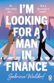 I'm Looking For a Man in Finance wer. angielska. Autor: Sabrina Waldorf. Dadada.pl Okładka książki I'm Looking For a Man in Finance wer. angielska