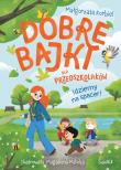 Idziemy na spacer! Dobre bajki dla przedszkolaków. Autor: Małgorzata Korbiel. Dadada.pl Okładka książki Idziemy na spacer! Dobre bajki dla przedszkolaków