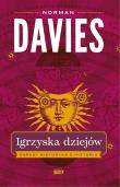 Igrzyska dziejów. Zapasy historyka z historią. Autor: Norman Davies. Dadada.pl Okładka książki Igrzyska dziejów. Zapasy historyka z historią
