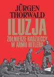 Okładka książki Iluzja. Żołnierze radzieccy w armii Hitlera