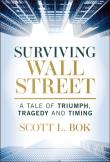 Image for Surviving Wall Street. A Tale of Triumph, Tragedy, and Timing wer. angielska. Autor: Scott L. Bok. Dadada.pl Okładka książki Image for Surviving Wall Street. A Tale of Triumph, Tragedy, and Timing wer. angielska
