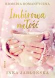 Imbirowa miłość. Autor: INKA JABŁOŃSKA. Dadada.pl Okładka książki Imbirowa miłość