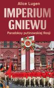 Okładka książki Imperium gniewu. Paradoksy putinowskiej Rosji