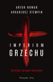 Imperium grzechu. Kronika zbrodni Kościoła. Autor: Artur Nowak, Stempin Arkadiusz. Dadada.pl Okładka książki Imperium grzechu. Kronika zbrodni Kościoła