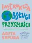 Okładka książki Instrukcja obsługi przyszłości